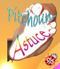 Pitchoun astuce